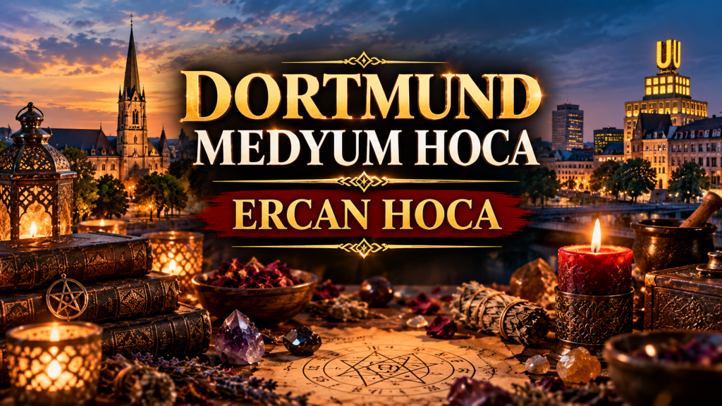 Dortmund Medyum | Hamburg Medyum Ercan Hoca